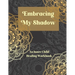Embracing My Shadow: An Inner Child Healing Workbook