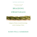 Braiding Sweetgrass: Indigenous Wisdom, Scientific Knowledge and the Teachings of Plants