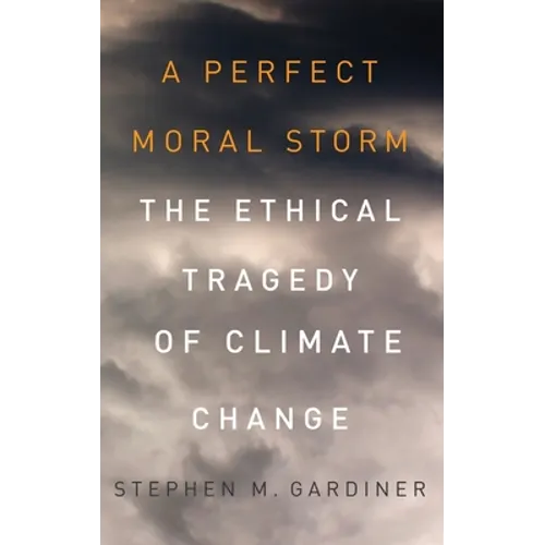 Perfect Moral Storm: The Ethical Tragedy of Climate Change