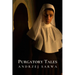 Purgatory Tales: True Stories of Souls Manifesting from the Beyond