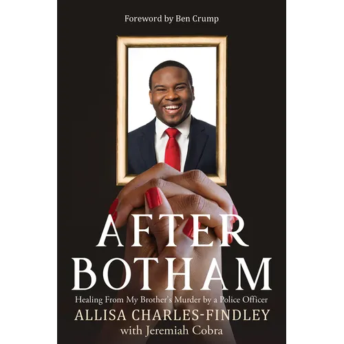 After Botham: Healing from My Brother's Murder by a Police Officer