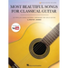 Most Beautiful Songs for Classical Guitar: 20 Popular Songs Superbly Arranged for Solo Guitar by David Jaggs with Demo Tracks and Performance Notes