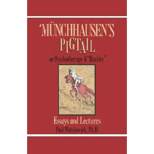 Munchausen's Pigtail: Or Psychotherapy and "Reality"
