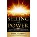 Selling With Power: The Base, Blocks And Blueprint To Build A Sales Career Powered By God