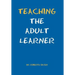 Teaching the Adult Learner