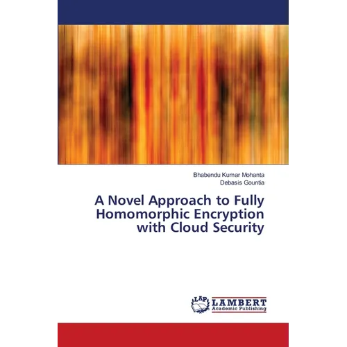 A Novel Approach to Fully Homomorphic Encryption with Cloud Security