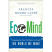 Ecomind: Changing the Way We Think, to Create the World We Want