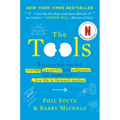 The Tools: 5 Tools to Help You Find Courage, Creativity, and Willpower--And Inspire You to Live Life in Forward Motion