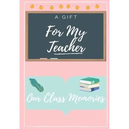 For My Teacher: A highly personalized color Teacher Appreciation Book