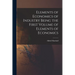 Elements of Economics of Industry Being the First Volume of Elements of Economics