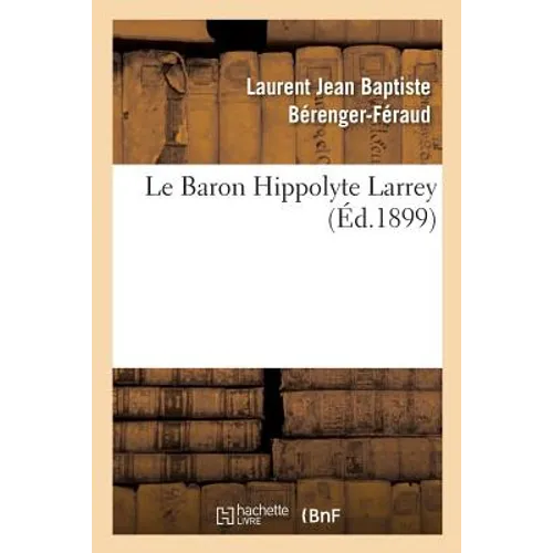 Le Baron Hippolyte Larrey