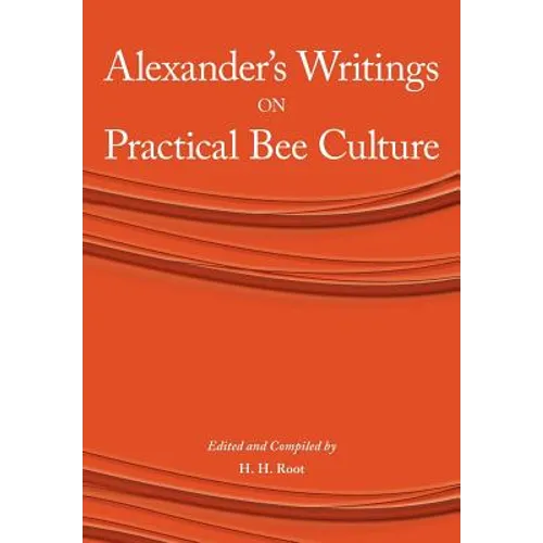 Alexander's Writings on Practical Bee Culture
