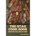 The Stag Cook Book: Written for Men by Men