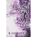Teach You to Love Me