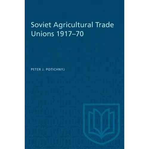 Soviet Agricultural Trade Unions 1917-70