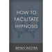 How To Facilitate Hypnosis