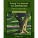 Pricing Your Artwork with Confidence: An extensive step-by-step guide to pricing artwork and fine craftwork
