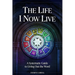 The Life I Now Live: A Systematic Guide to Living Out the Word