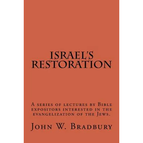 Israel's Restoration: A series of lectures by Bible expositors interested in the evangelization of the Jews.