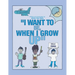 "I Want To be, When I Grow Up"