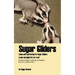 Sugar Gliders: Living with and Caring for Sugar Gliders Is This the Right Pet for You?