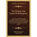 The Wisdom And Genius Of Shakespeare: Comprising Moral Philosophy, Delineations Of Character, Paintings Of Nature And The Passions, Seven Hundred Apho