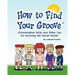 How To Find Your Groove: Conversation Skills And Other Tips For Surviving The Social World