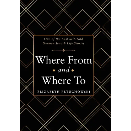 Where From and Where To: One of the Last Self-Told German Jewish Life Stories