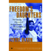 Freedom's Daughters: The Unsung Heroines of the Civil Rights Movement from 1830 to 1970