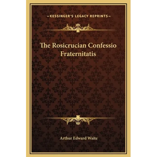 The Rosicrucian Confessio Fraternitatis