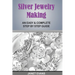 Silver Jewelry Making: An Easy & Complete Step by Step Guide