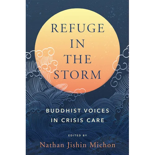 Refuge in the Storm: Buddhist Voices in Crisis Care