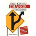 The 7 Keys to Change: A New Approach to Managing Change to Live Better and Work Smarter