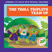 The Troll Triplets Team Up
