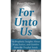 For Unto Us: 40 Prophetic Insights About Jesus, Justice, and Gentiles from the Prophet Isaiah