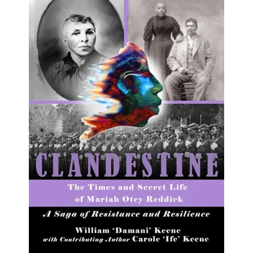 CLANDESTINE - The Times and Secret Life of Mariah Otey Reddick: A Saga of Resistance and Resilience