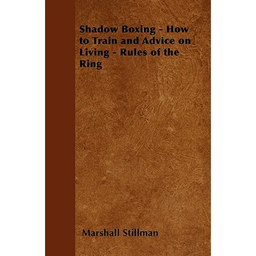 Shadow Boxing - How to Train and Advice on Living - Rules of the Ring