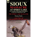 Sioux Massacre at Spirit Lake: Two Accounts of the Santee Sioux Attack on the Iowa Settlements in 1857-The Spirit Lake Massacre by Thomas Teakle & a
