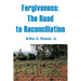 Forgiveness: The Road to Reconciliation