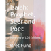 Isaiah: Prophet, Seer and Poet: Harmony of LDS Editions