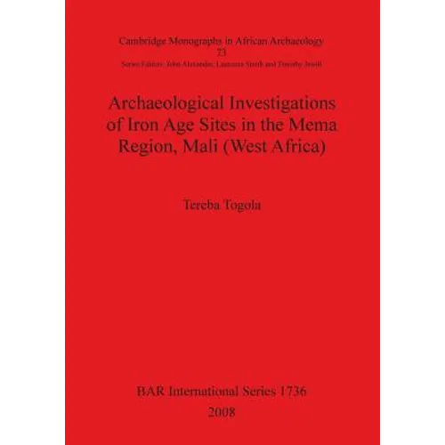 Archaeological Investigations of Iron Age Sites in the Mema Region, Mali (West Africa) Bar Is1736