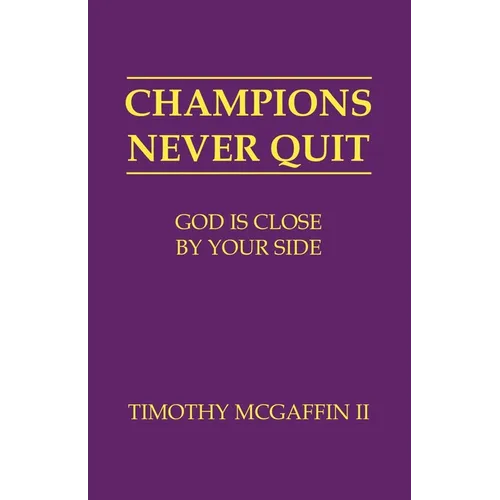 Champions Never Quit: God Is Close By Your Side
