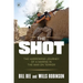 The Shot: The Harrowing Journey of a Marine in the War on Terror