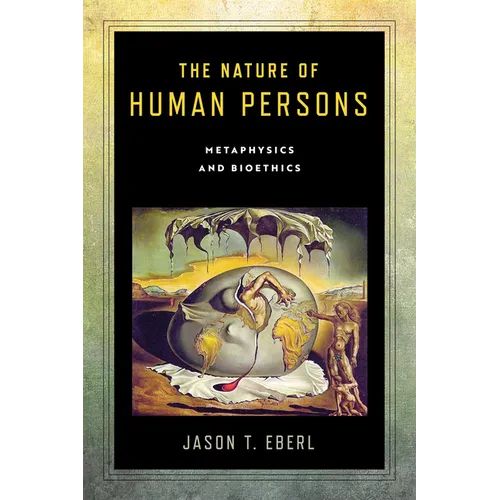 The Nature of Human Persons: Metaphysics and Bioethics