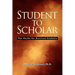 Student to Scholar: The Guide for Doctoral Students