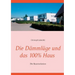 Die Dämmlüge und das 100% - Haus: Die Baurevolution