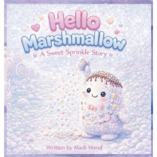 Hello Marshmallow: A Sweet Sprinkle Story