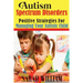 Autism Spectrum Disorders: Positive Strategies for Managing Your Autistic Child