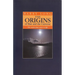 The Origins of Man and the Universe: The Myth That Came to Life