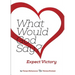 What Would God Say? Expect Victory